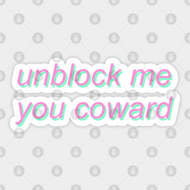 unblock me you coward Twitter Meme Sticker TeePublic